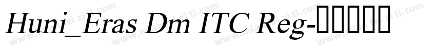 Huni_Eras Dm ITC Reg字体转换